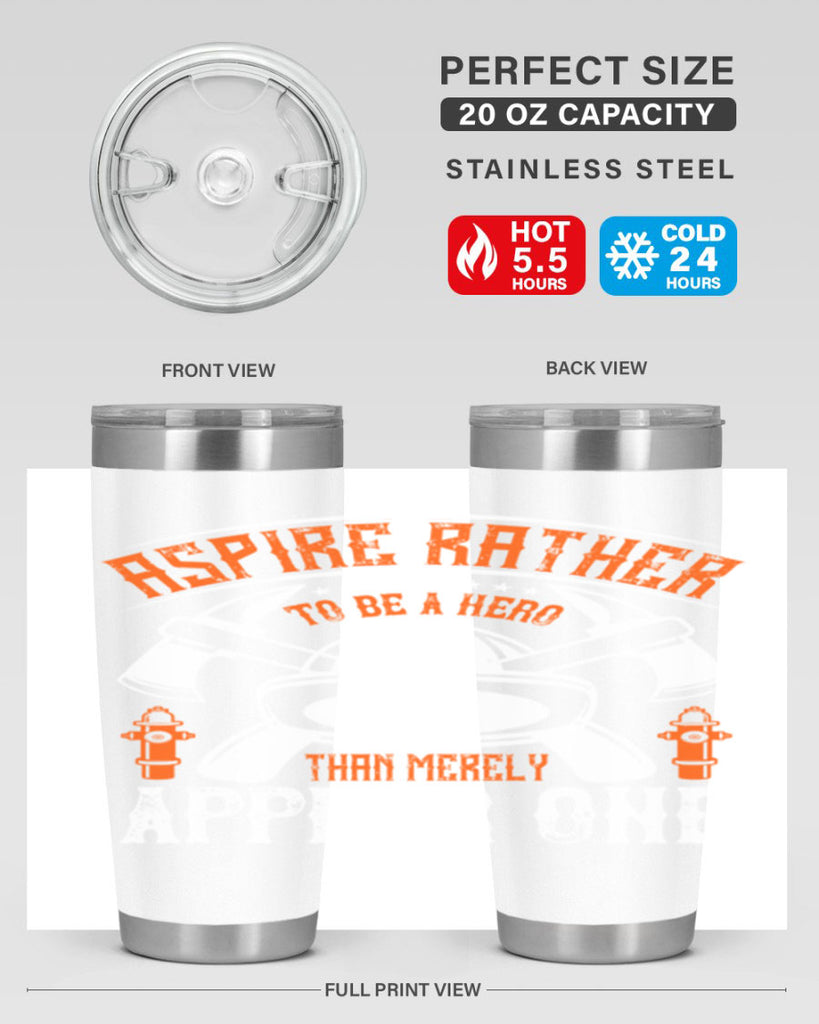 Aspire rather to be a hero than merely appear one Style 91#- fire fighter- tumbler