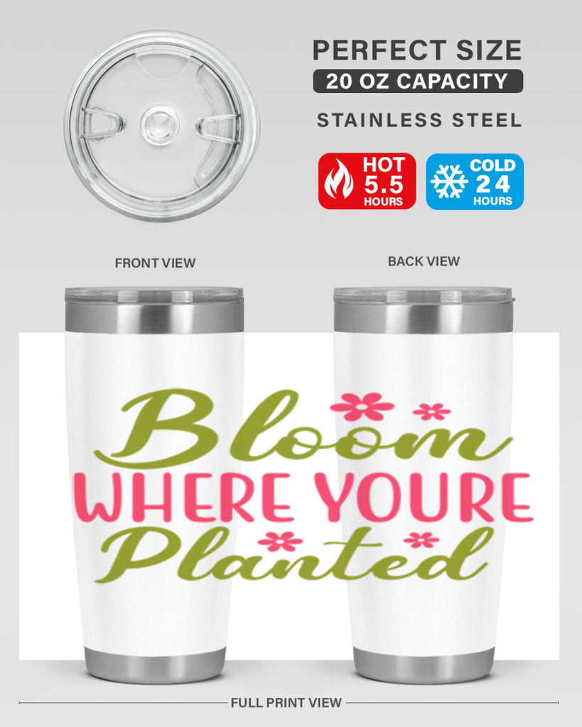 Bloom Where Youre Planted 79#- spring- Tumbler