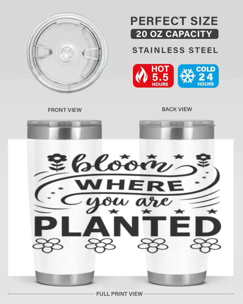 Bloom where you are planted 85#- spring- Tumbler