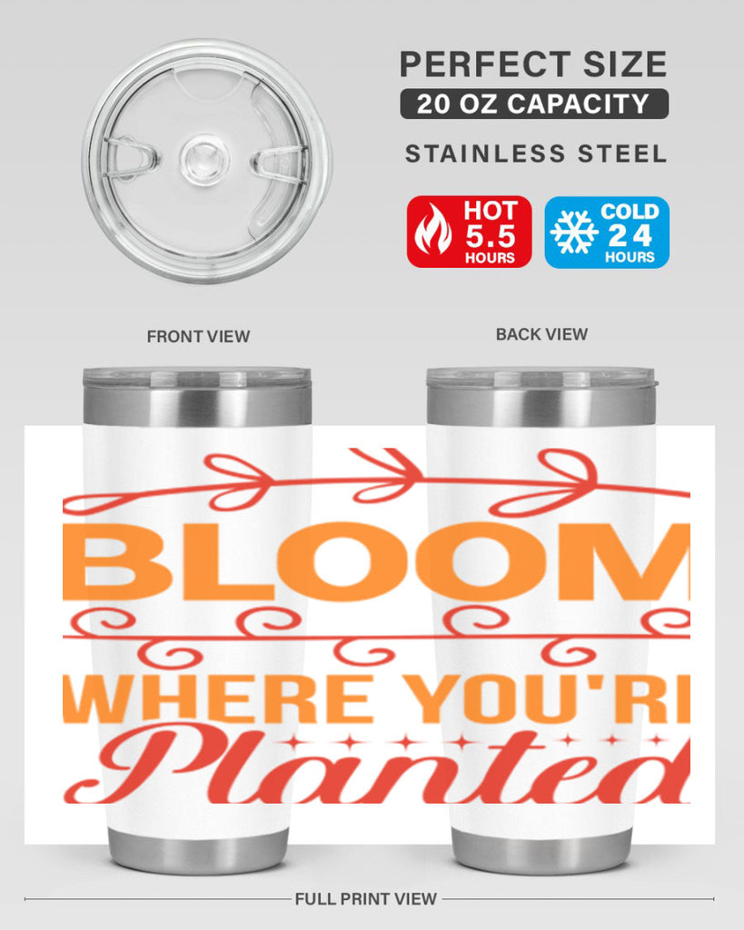 Bloom where you're planted 78#- spring- Tumbler