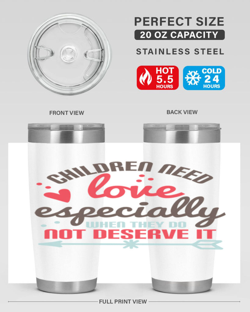 Children need love especially when they do not deserve it Style 43#- baby- Tumbler