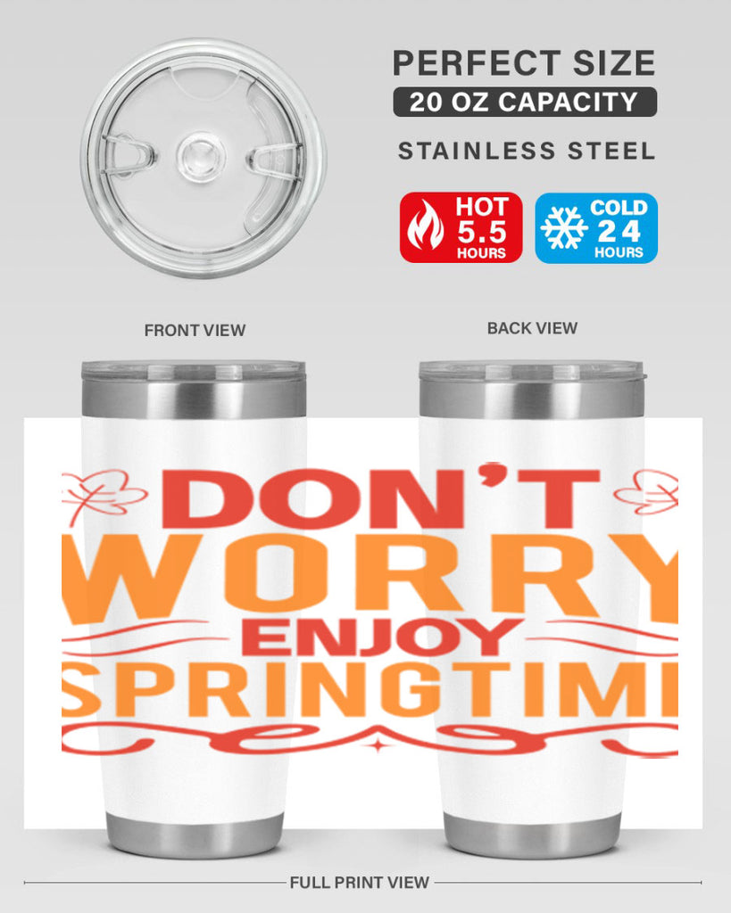 Don’t worry enjoy springtime 125#- spring- Tumbler