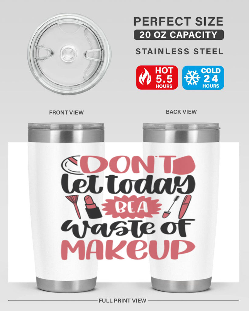 Don∩t Let Today Be A Waste Of Makeup Style 105#- make up- Tumbler