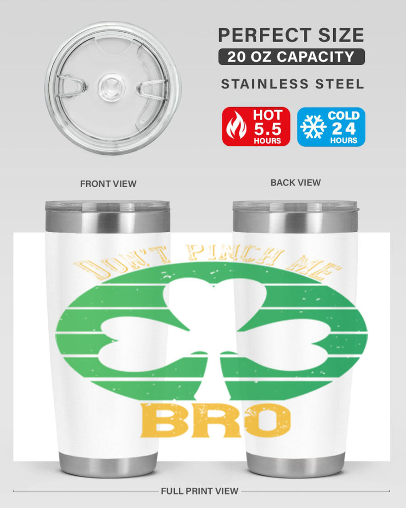 Dont pinch me bro Style 139#- St Patricks Day- Tumbler