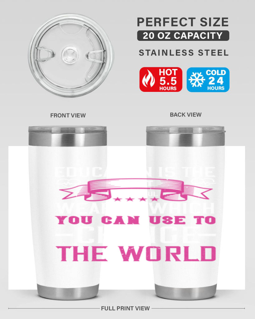 Education is the most powerful weapon which you can use to change the world Style 341#- nurse- tumbler