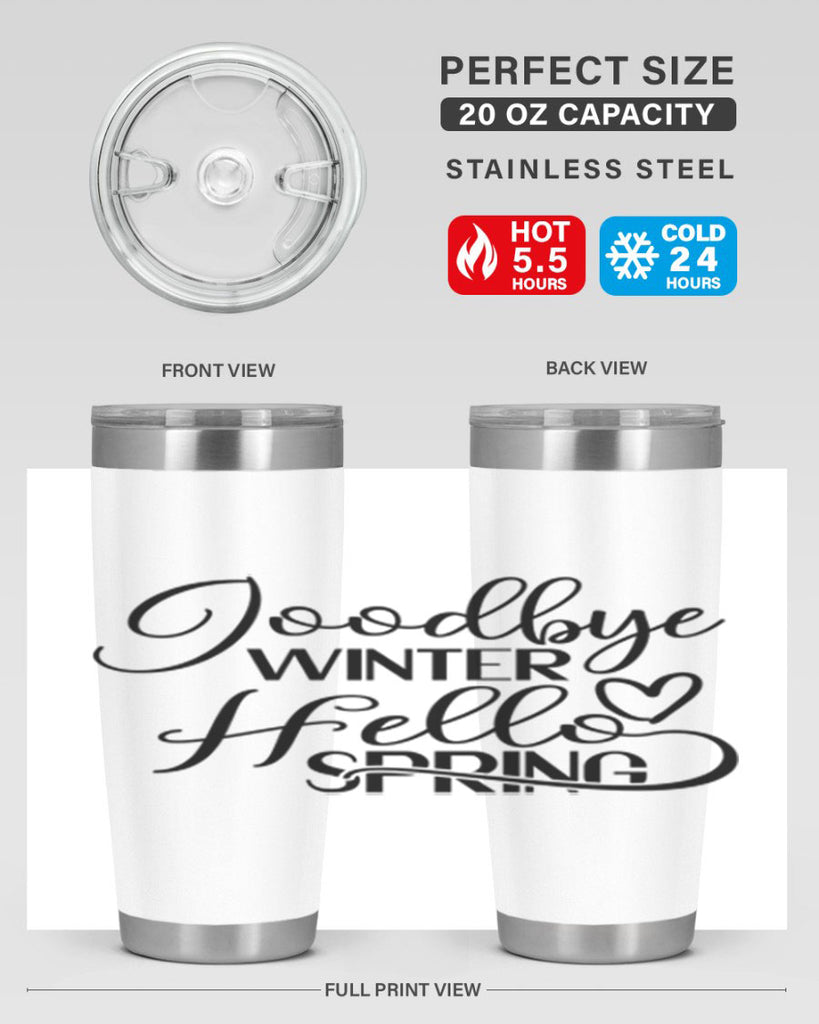 Goodbye Winter Hello Spring 147#- spring- Tumbler