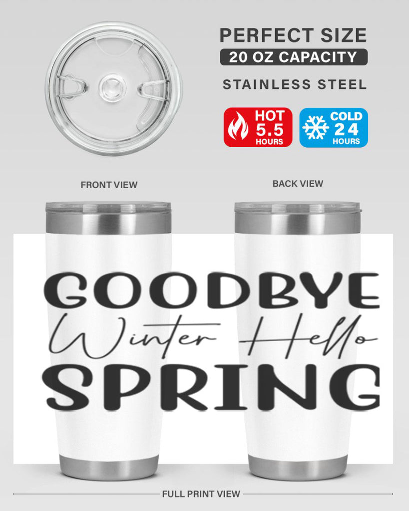 Goodbye Winter Hello Spring 148#- spring- Tumbler