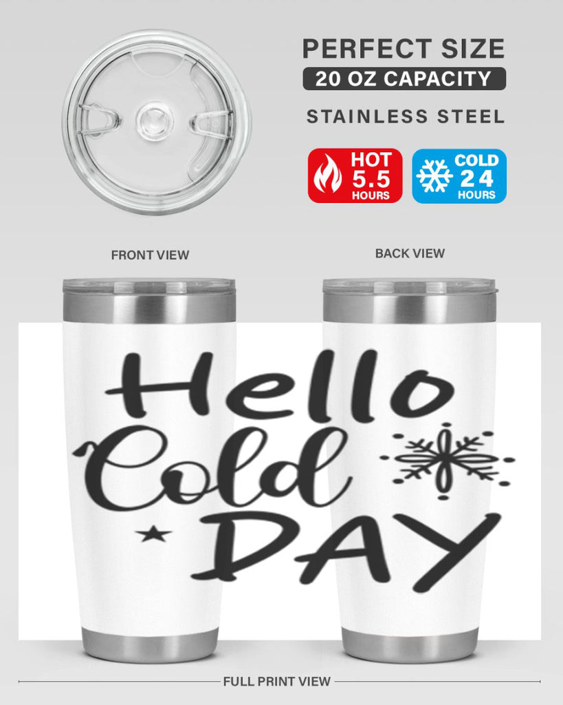 Hello Cold Day 142#- winter- Tumbler
