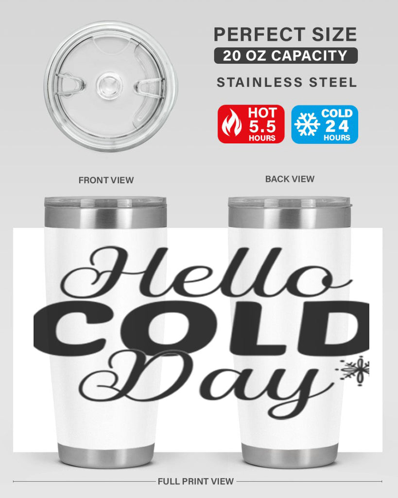 Hello Cold Day143#- winter- Tumbler