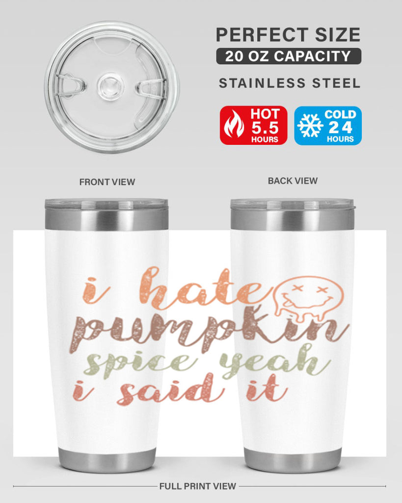 I Hate Pumpkin Spice Yeah I Said It 323#- fall- Tumbler