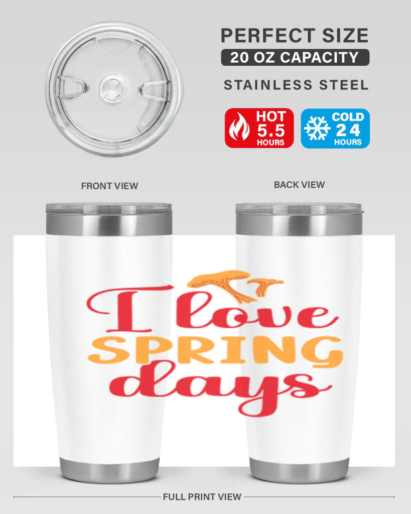 I love spring days 270#- spring- Tumbler