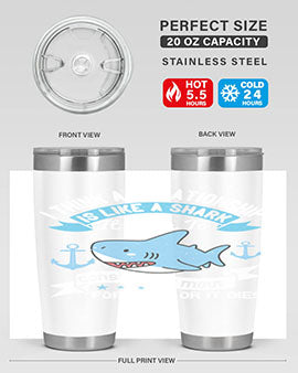 I think a relationship is like a shark It has to constantly move forward or it dies Style 78#- shark  fish- Tumbler