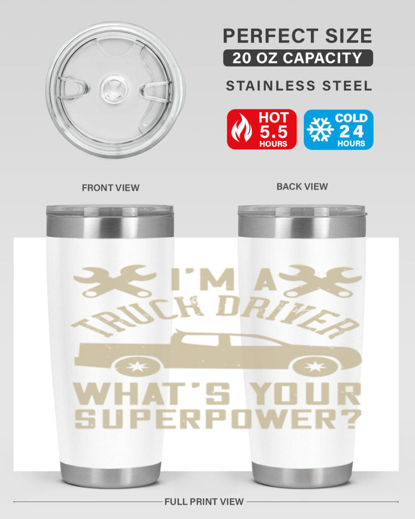 IM A TRUCK DRIVER WHATS YOUR SUPERPOWER Style 38#- truck driver- tumbler