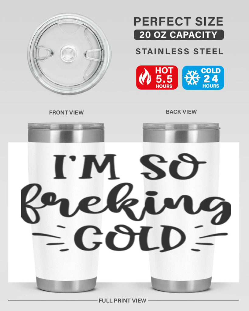 Im So Freaking Cold239#- winter- Tumbler