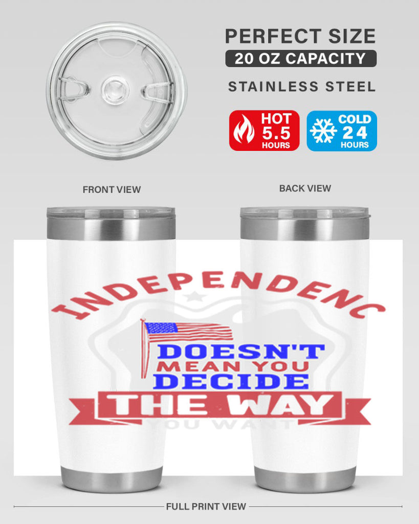 Independence doesnt mean you get to decide Style 23#- Fourt Of July- Tumbler