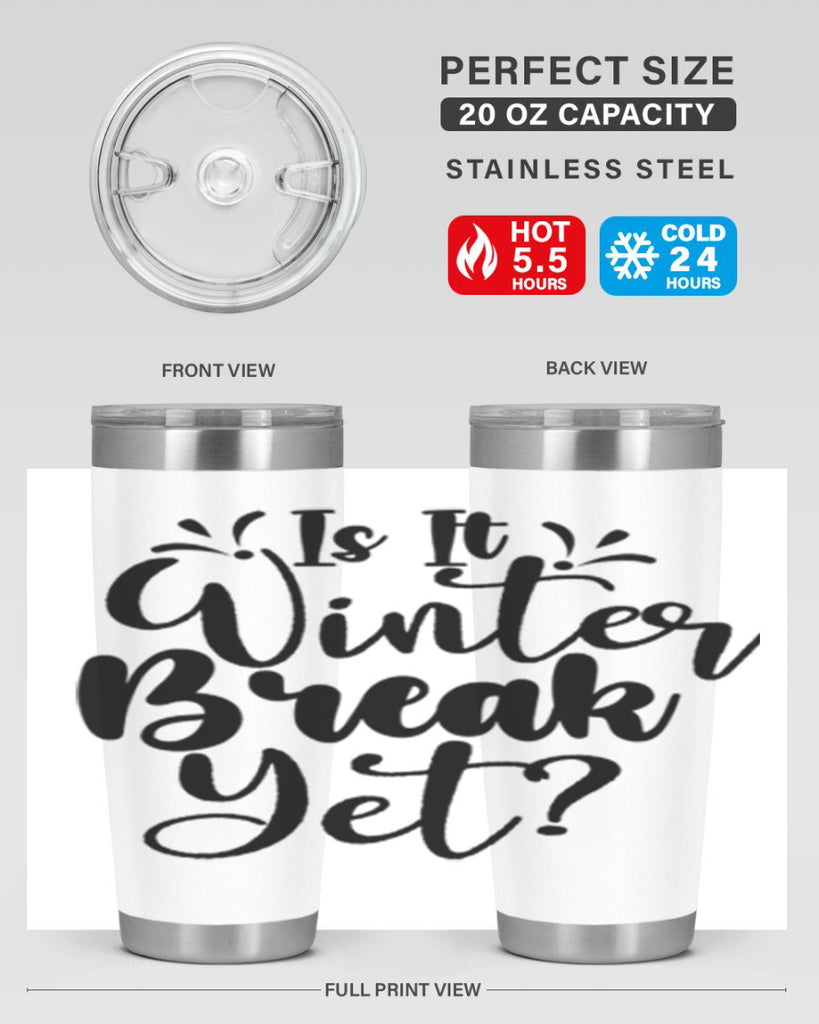 Is It Winter Break Yet 251#- winter- Tumbler