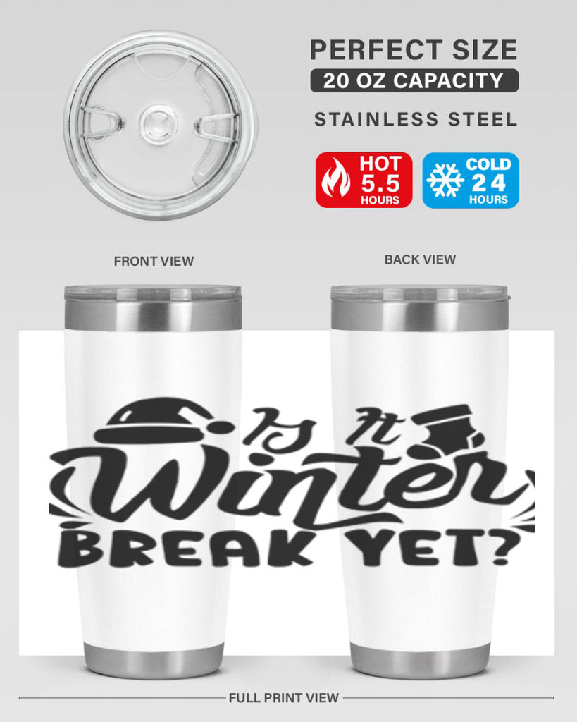Is It Winter Break Yet 254#- winter- Tumbler
