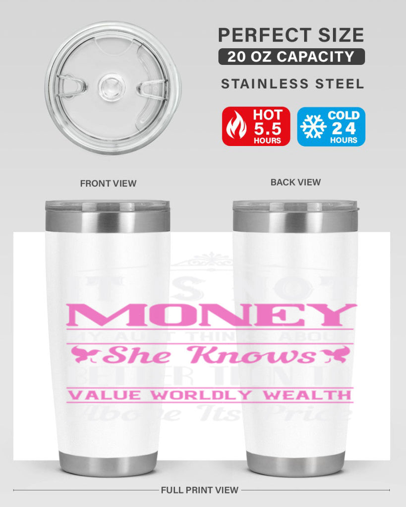 It is not money my aunt thinks about Style 43#- aunt- Tumbler