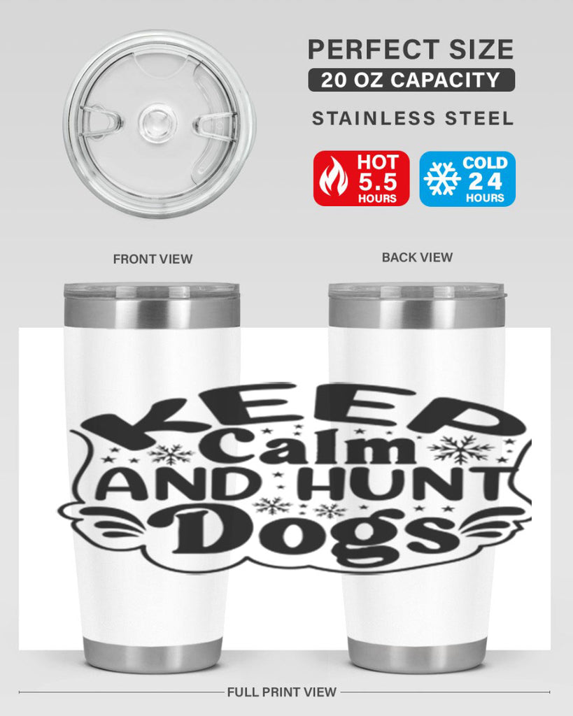 Keep Calm And Hunt Dogs 290#- spring- Tumbler