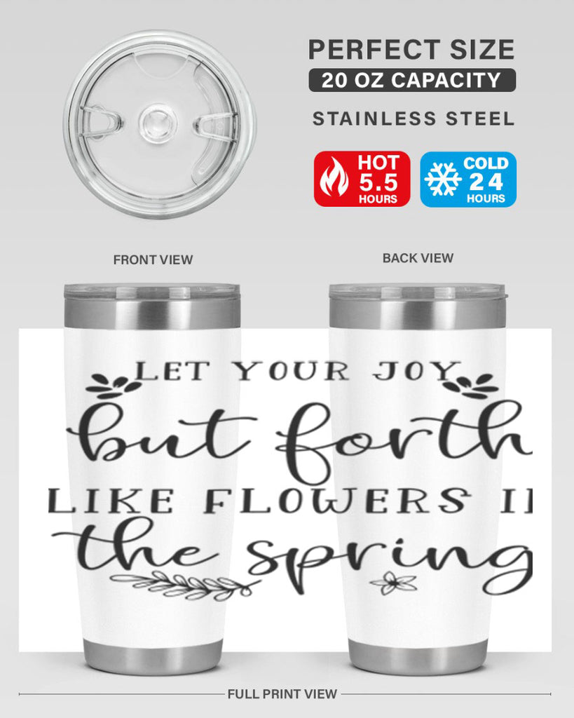 Let your joy but forth 296#- spring- Tumbler