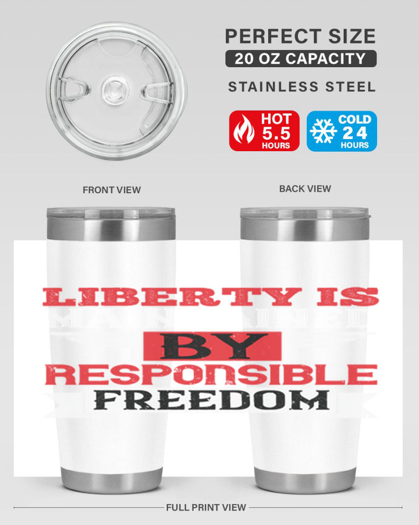 Liberty is maintained by responsible freedom Style 128#- Fourt Of July- Tumbler