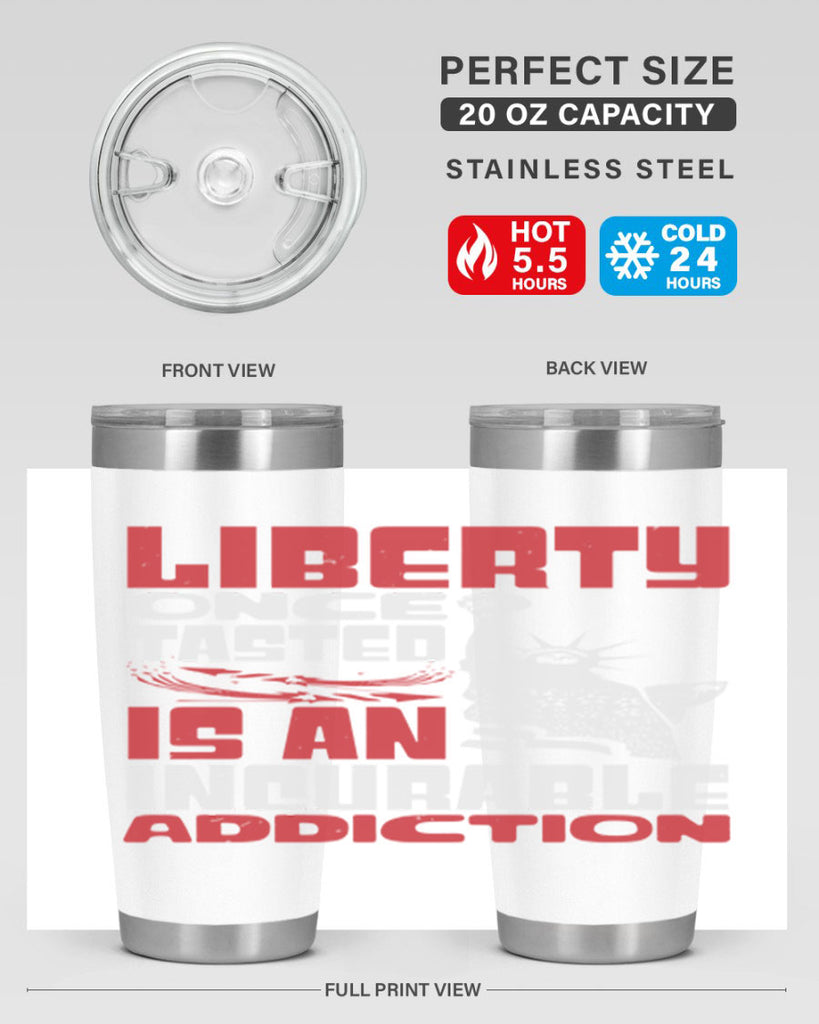Liberty once tasted is an addiction Style 34#- Fourt Of July- Tumbler