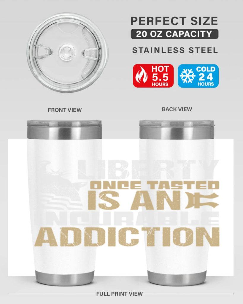 Liberty once tasted is an incurable addition Style 35#- Fourt Of July- Tumbler