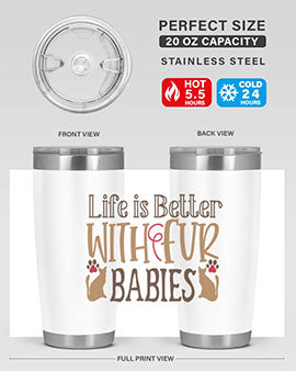 Life is Better With Fur Babies Style 19#- cat- Tumbler