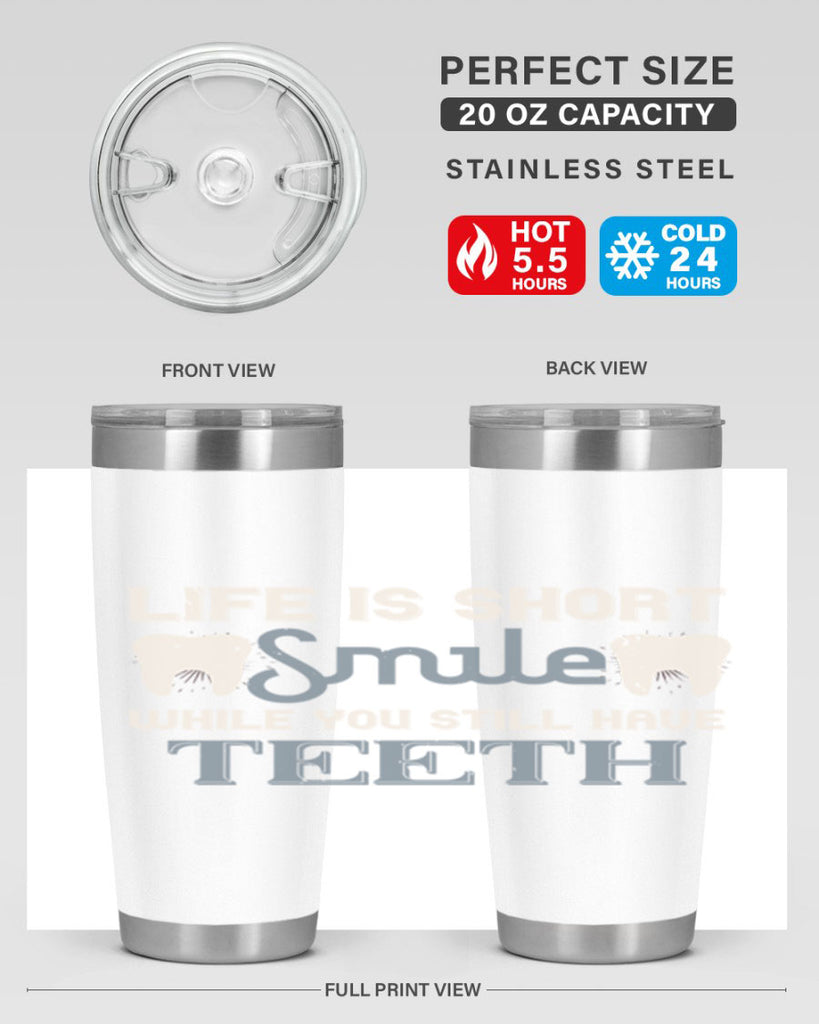 Life is short smile while you still Style 27#- dentist- tumbler