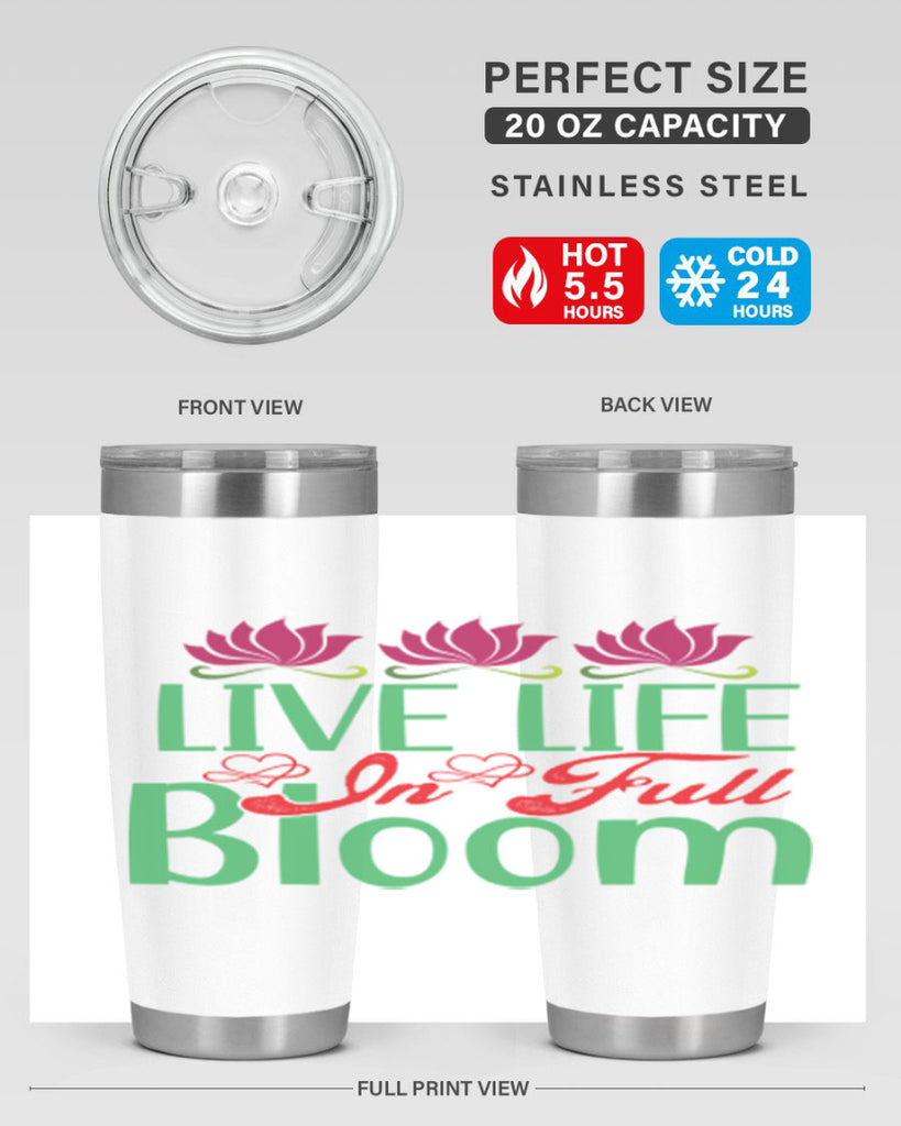 Live Life In Full Bloom 303#- spring- Tumbler