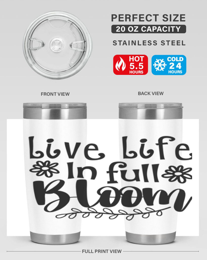 Live life in full bloom 306#- spring- Tumbler