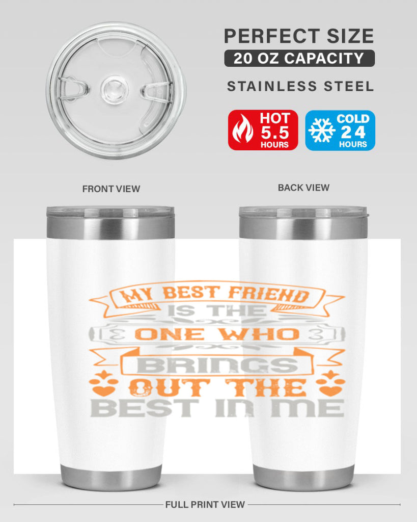 My best friend is the one who brings out the best in me Style 67#- Best Friend- Tumbler