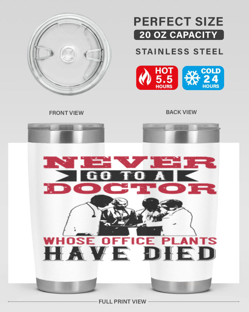 Never go to a doctor whose office plants have died Style 32#- medical- tumbler