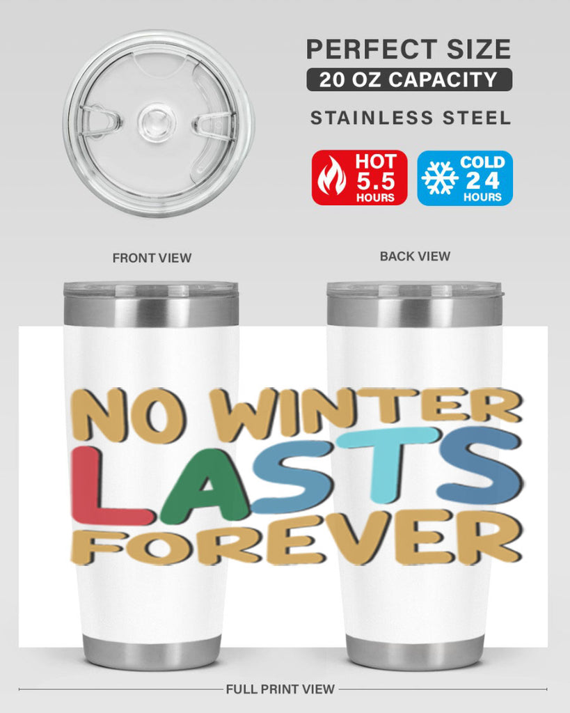 No Winter Lasts Forever 327#- winter- Tumbler