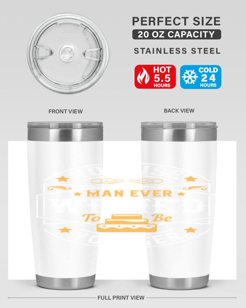 No wise man ever wished to be younger Style 40#- birthday- tumbler