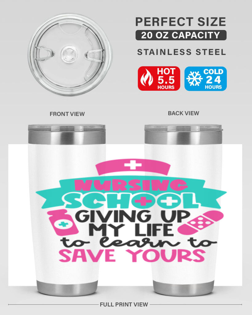 Nursing School Giving Up My Life To Learn To Save Yours Style Style 65#- nurse- tumbler