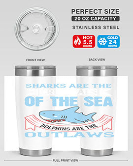 Sharks are the criminals of the sea Dolphins are the outlaws Style 32#- shark  fish- Tumbler