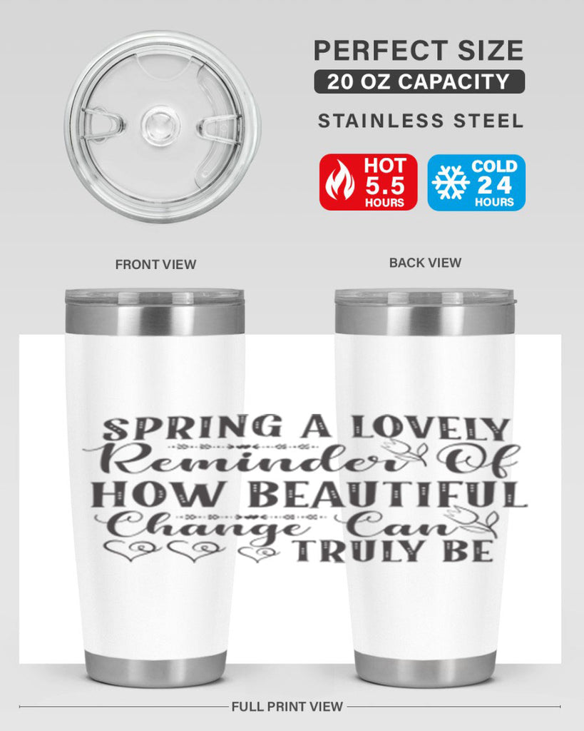 Spring a lovely reminder of how beautiful change can truly be407#- spring- Tumbler