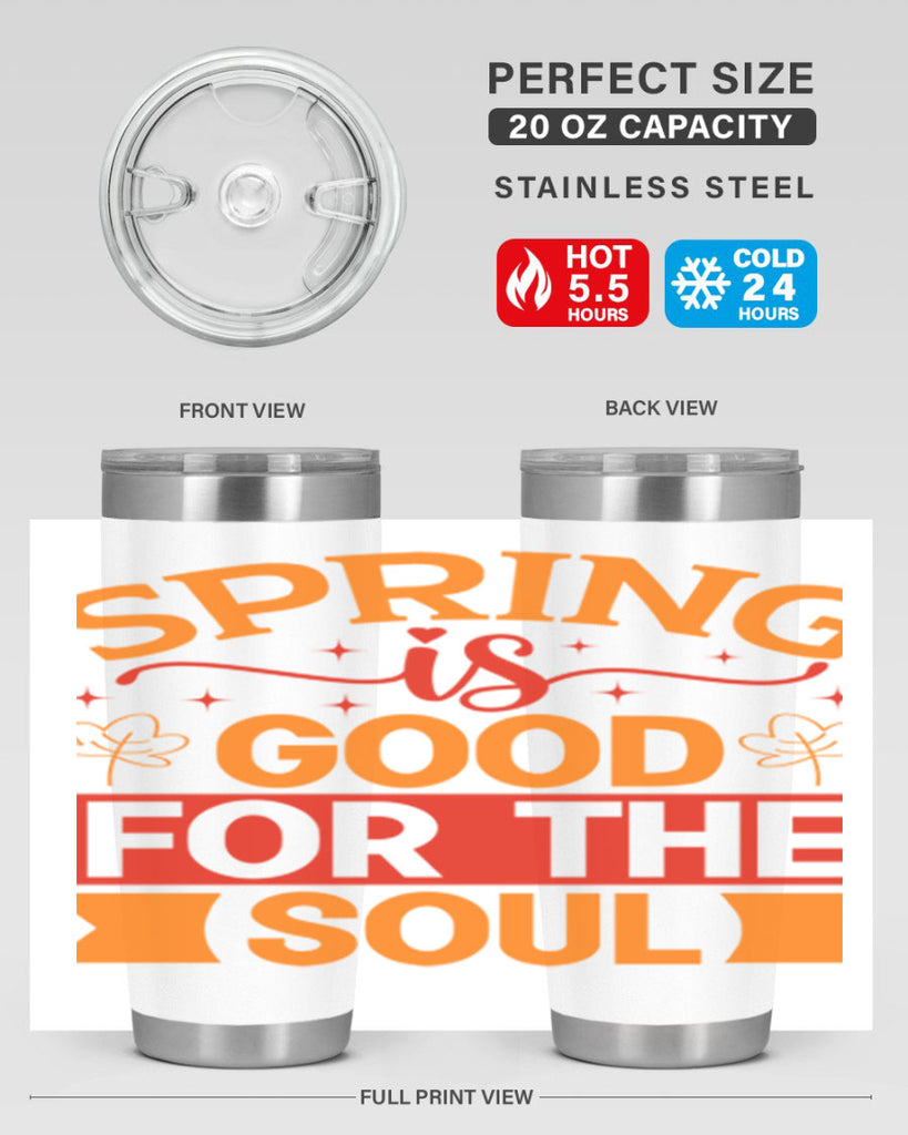 Spring is good for the soul 439#- spring- Tumbler
