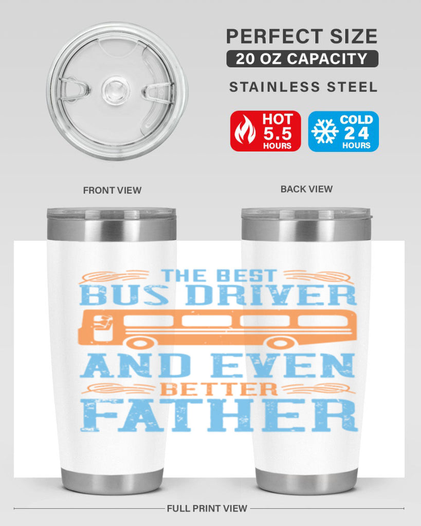THE BEST BUS DRIVER AND EVEN BETTER FATHER Style 13#- bus driver- tumbler