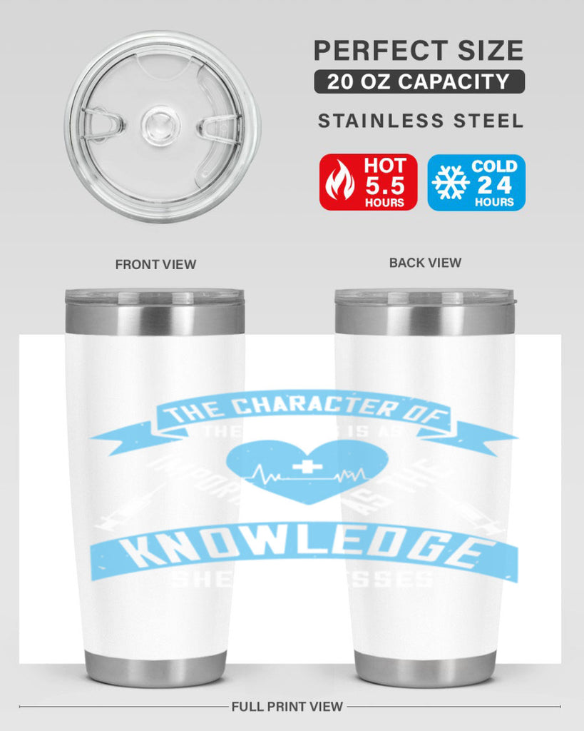The character of the Nurses is as important as the knowledge she possesses Style 260#- nurse- tumbler