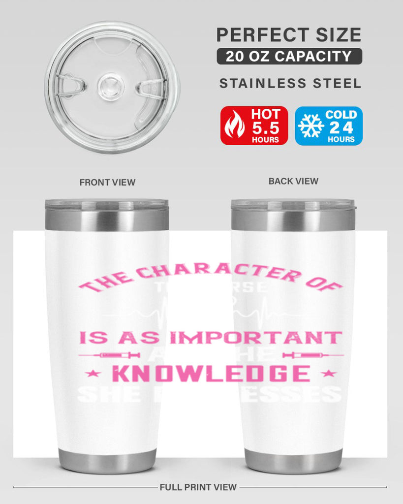 The character of the nurse is as important as the knowledge she possesses Style 262#- nurse- tumbler