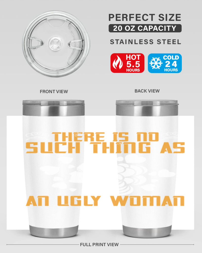 There is no such thing as an ugly woman Style 25#- womens day- Tumbler