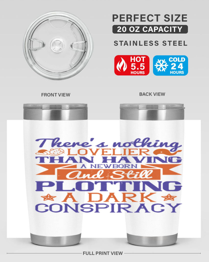 There’s nothing lovelier than having a newborn and still plotting a dark conspiracy Style 4#- baby- tumbler