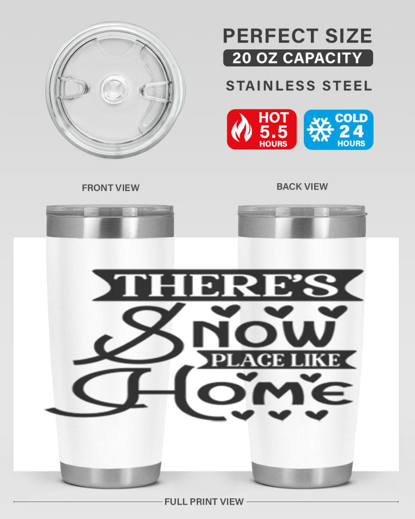 Theres Snow Place Like Home 413#- winter- Tumbler