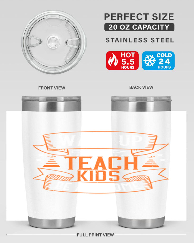 Wake up teach kids be awesome Style 1#- teacher- tumbler