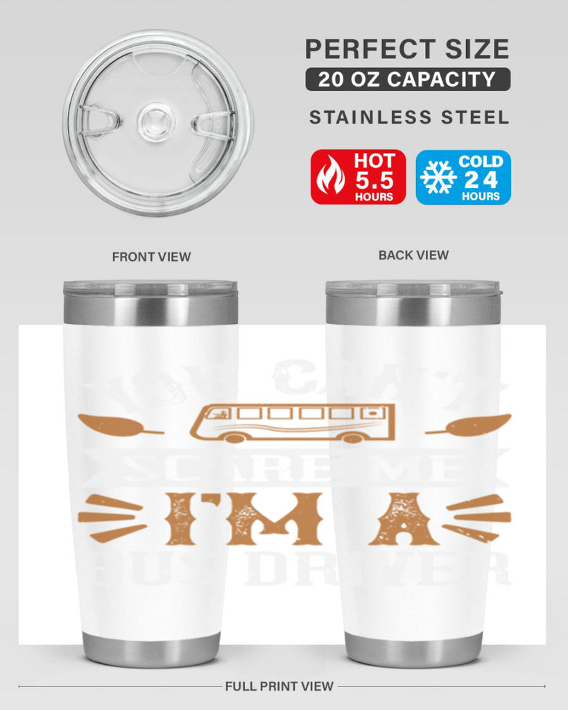YOU CANT SCARE ME IM A BUS DRIVERR Style 1#- bus driver- tumbler