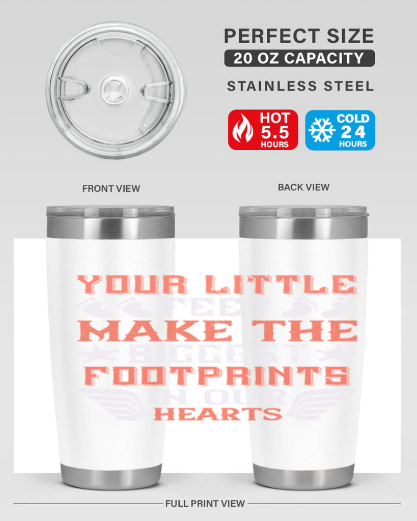 Your little feet make the biggest footprints in our hearts Style 1#- baby- tumbler