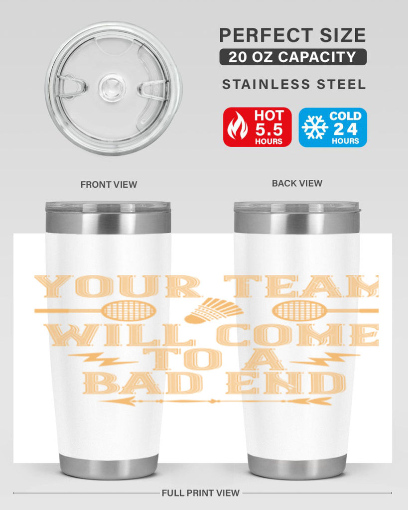 Your team will come to a bad end 1752#- badminton- Tumbler