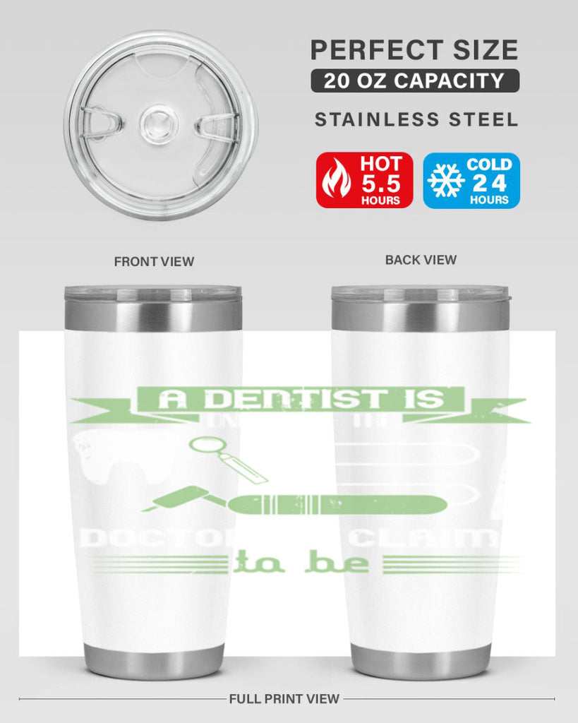 “A dentist is only half the Style 5#- dentist- tumbler
